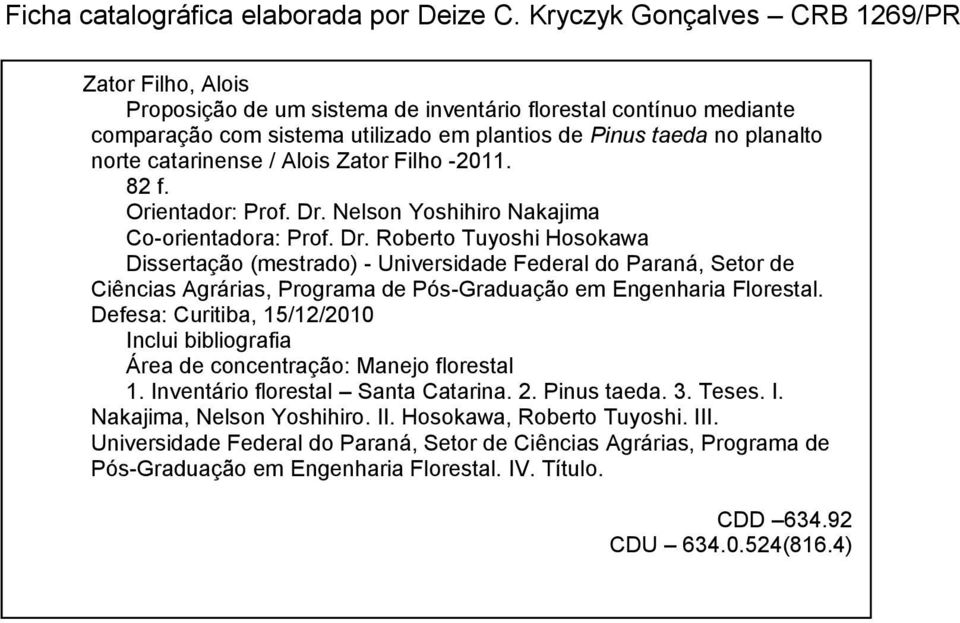 catarinense / Alois Zator Filho -2011. 82 f. Orientador: Prof. Dr.