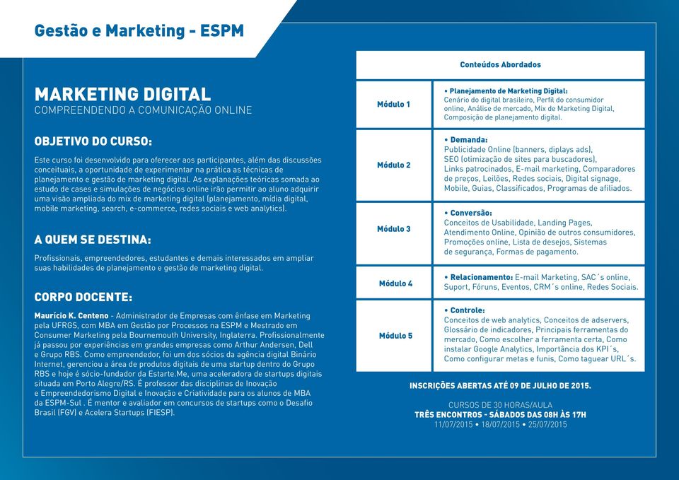 Este curso foi desenvolvido para oferecer aos participantes, além das discussões conceituais, a oportunidade de experimentar na prática as técnicas de planejamento e gestão de marketing digital.