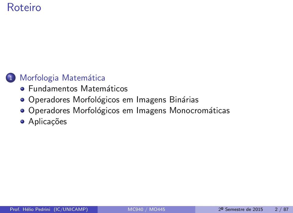 Morfológicos em Imagens Monocromáticas Aplicações Prof.