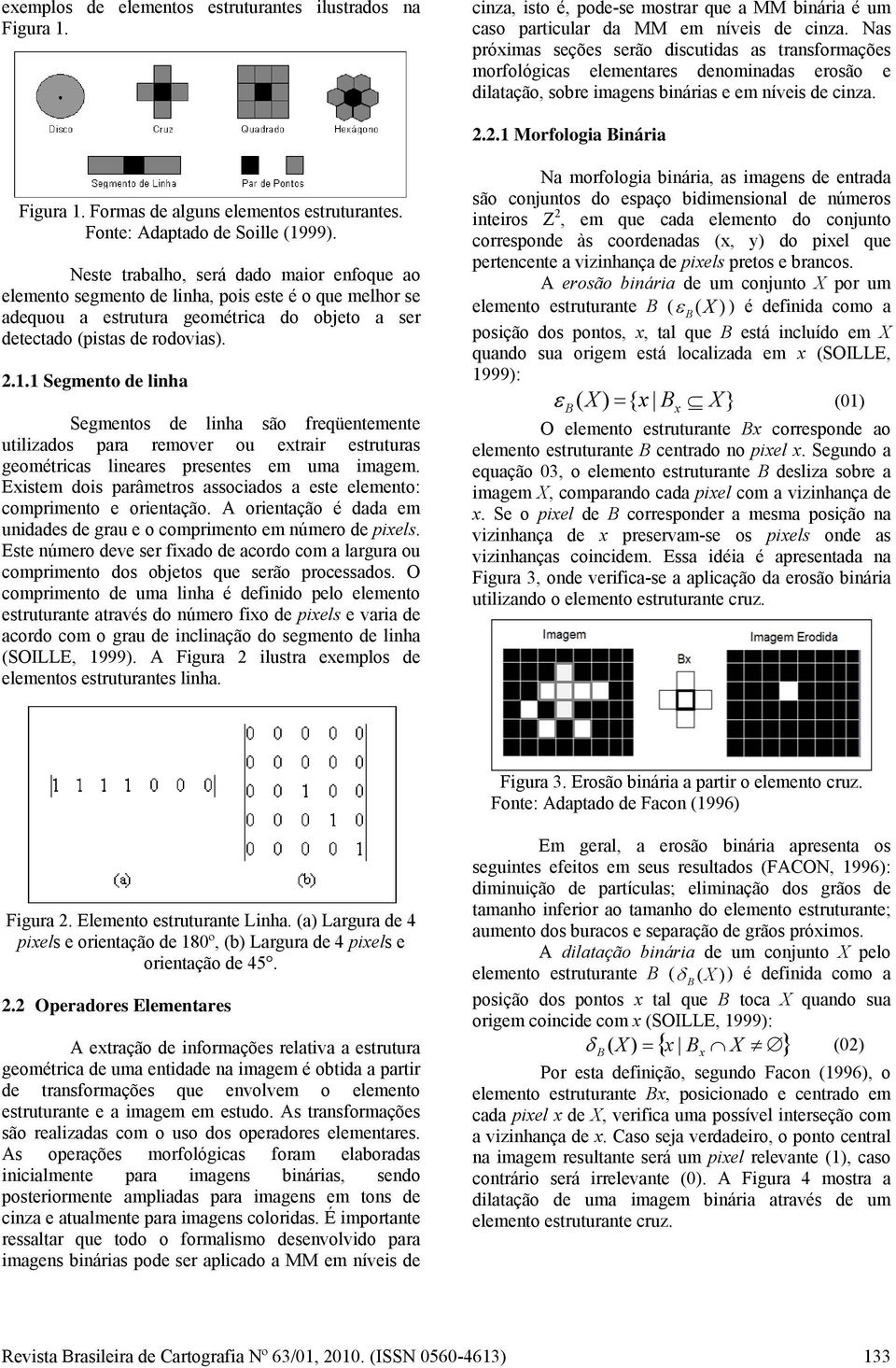 Formas de alguns elementos estruturantes. Fonte: Adaptado de Soille (1999).