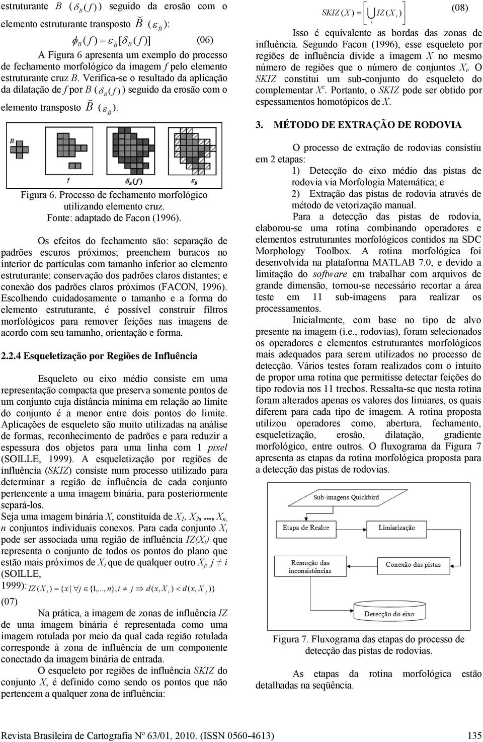 Processo de fechamento morfológico utilizando elemento cruz. Fonte: adaptado de Facon (1996).