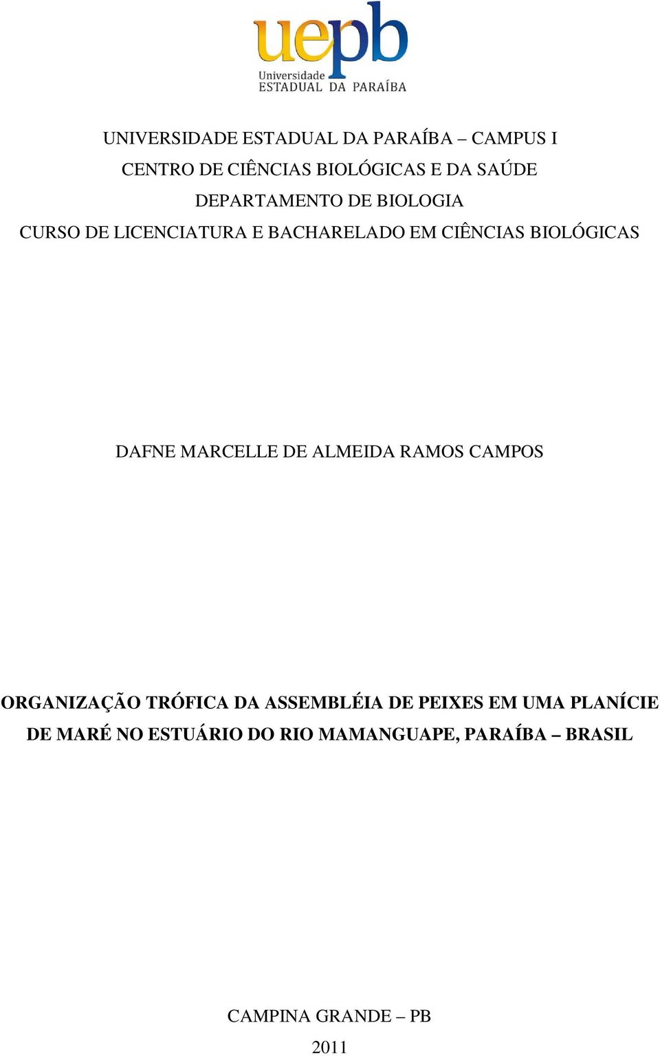 DAFNE MARCELLE DE ALMEIDA RAMOS CAMPOS ORGANIZAÇÃO TRÓFICA DA ASSEMBLÉIA DE PEIXES EM