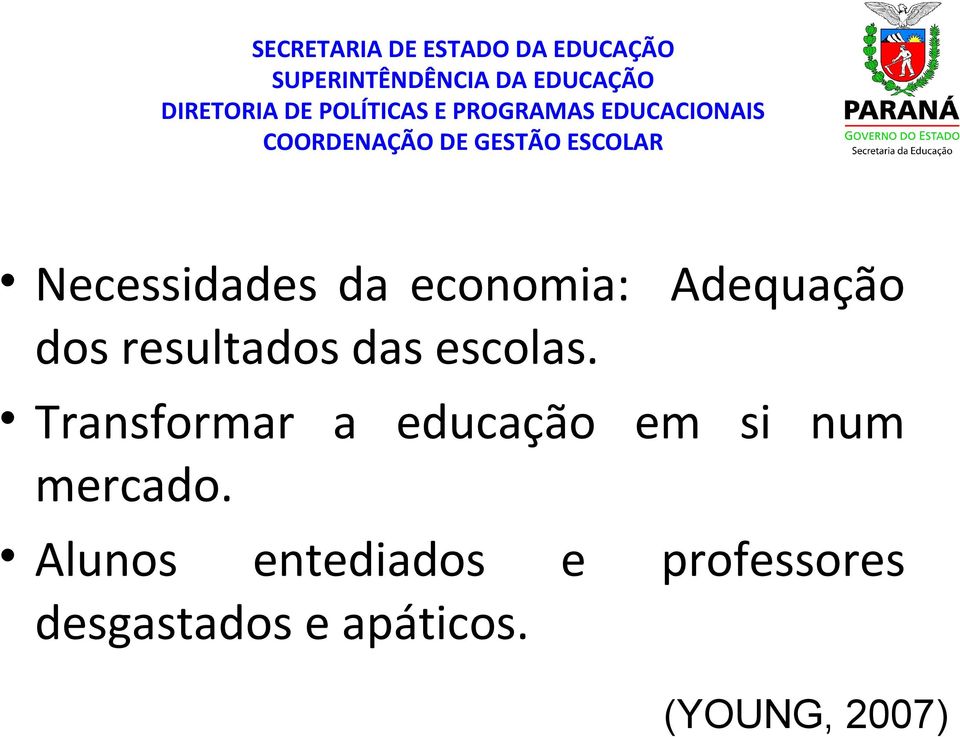 Transformar a educação em si num mercado.