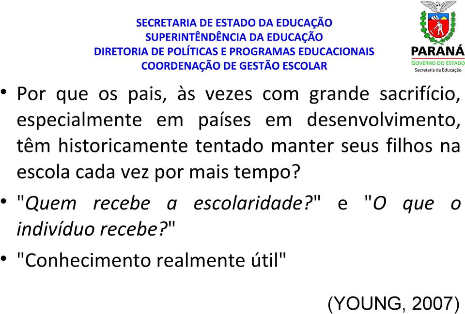 filhos na escola cada vez por mais tempo? "Quem recebe a escolaridade?