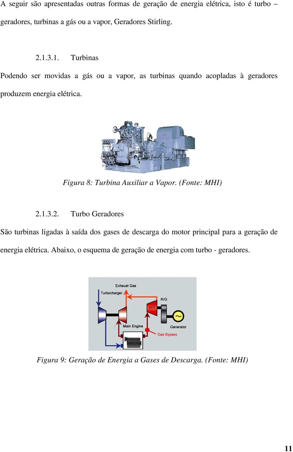 Figura 8: Turbina Auxiliar a Vapor. (Fonte: MHI) 2.