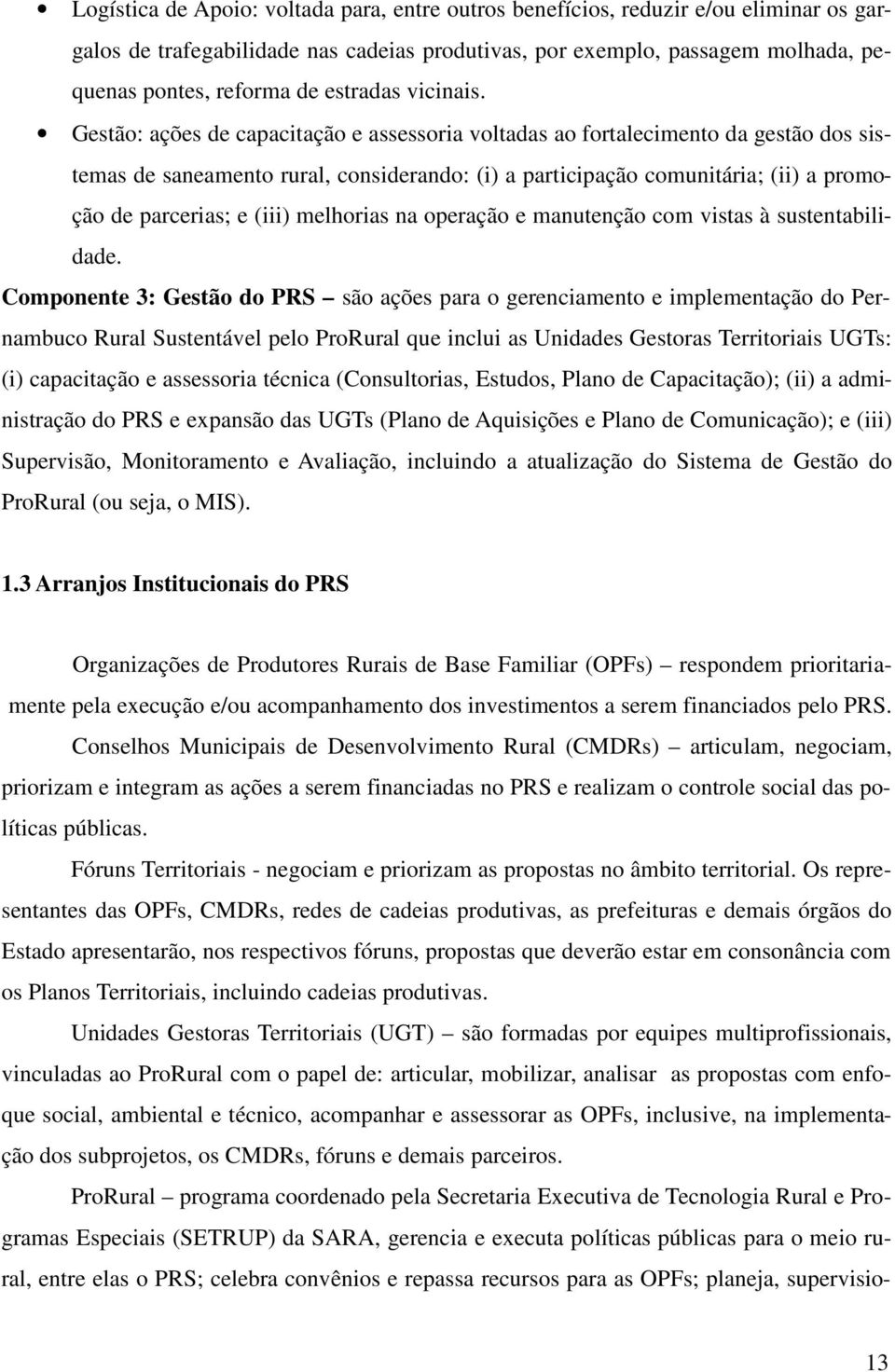 Gestão: ações de capacitação e assessoria voltadas ao fortalecimento da gestão dos sistemas de saneamento rural, considerando: (i) a participação comunitária; (ii) a promoção de parcerias; e (iii)