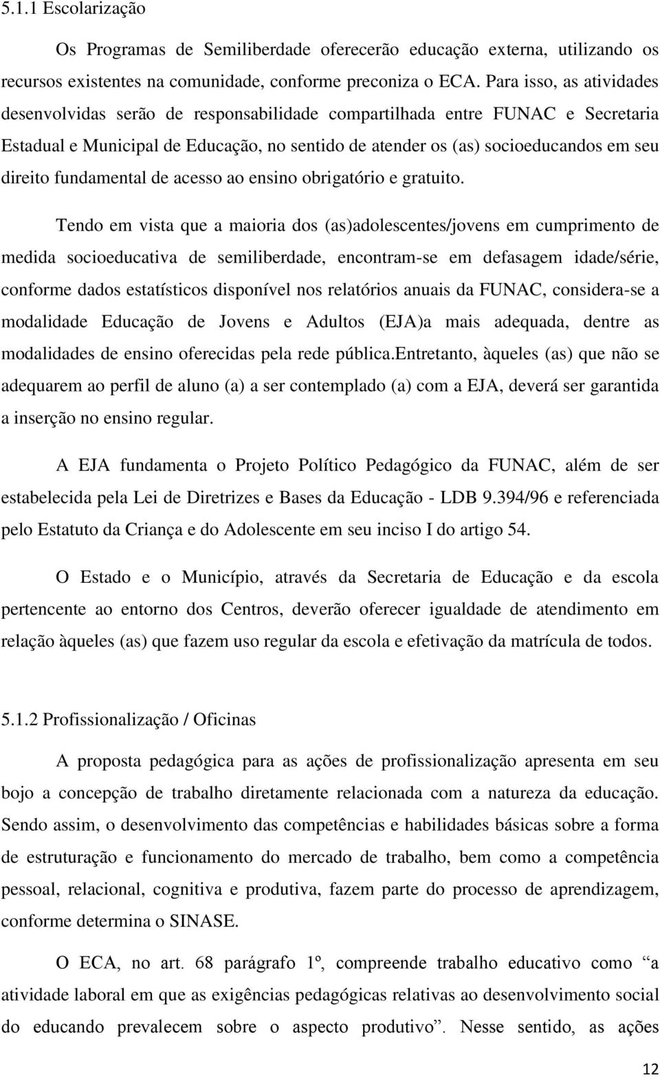 fundamental de acesso ao ensino obrigatório e gratuito.