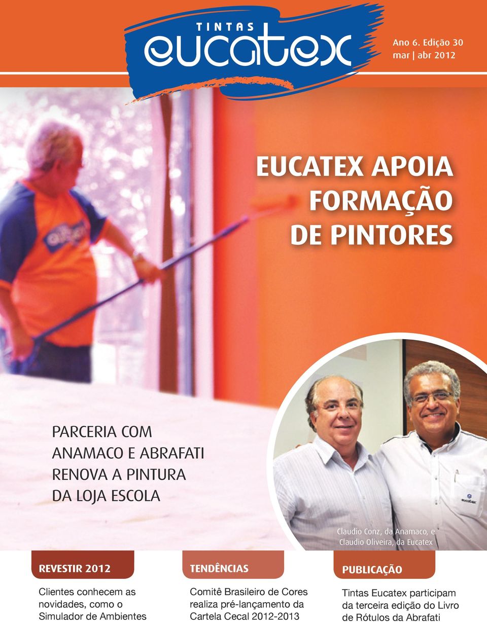 Loja Escola Claudio Conz, da Anamaco, e Claudio Oliveira, da Eucatex REVESTIR 2012 Clientes conhecem as