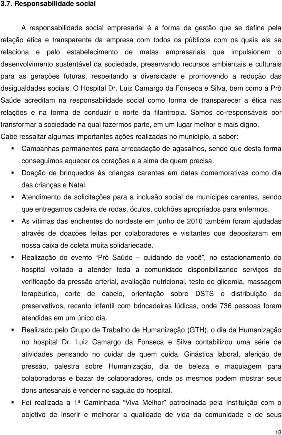 e promovendo a redução das desigualdades sociais. O Hospital Dr.