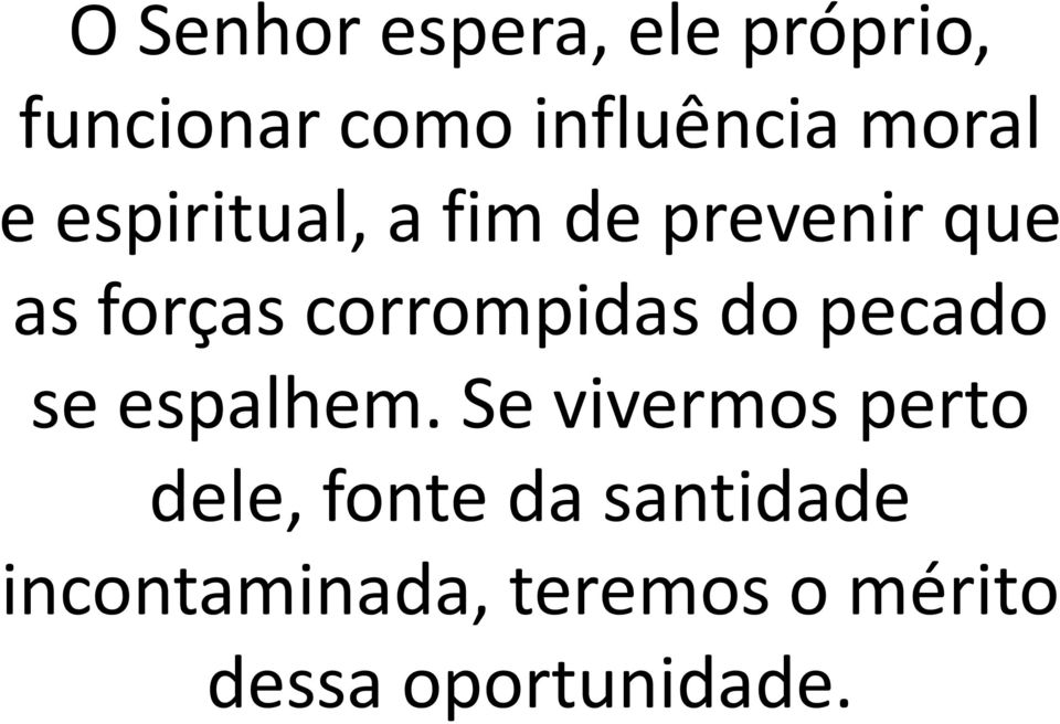 corrompidas do pecado se espalhem.