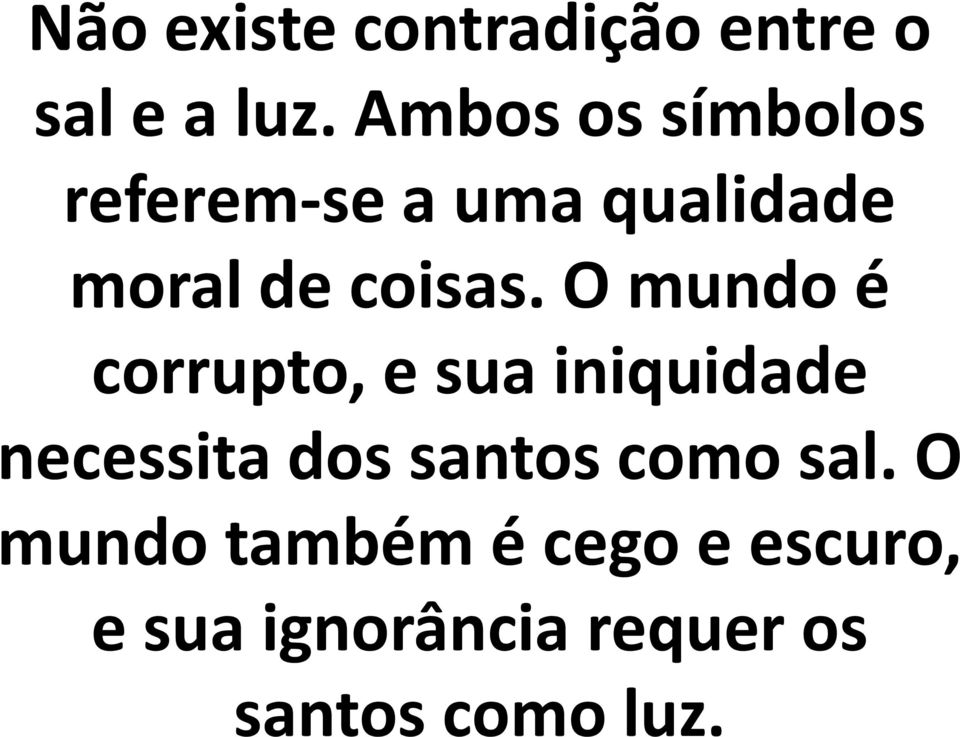 O mundo é corrupto, e sua iniquidade necessita dos santos como