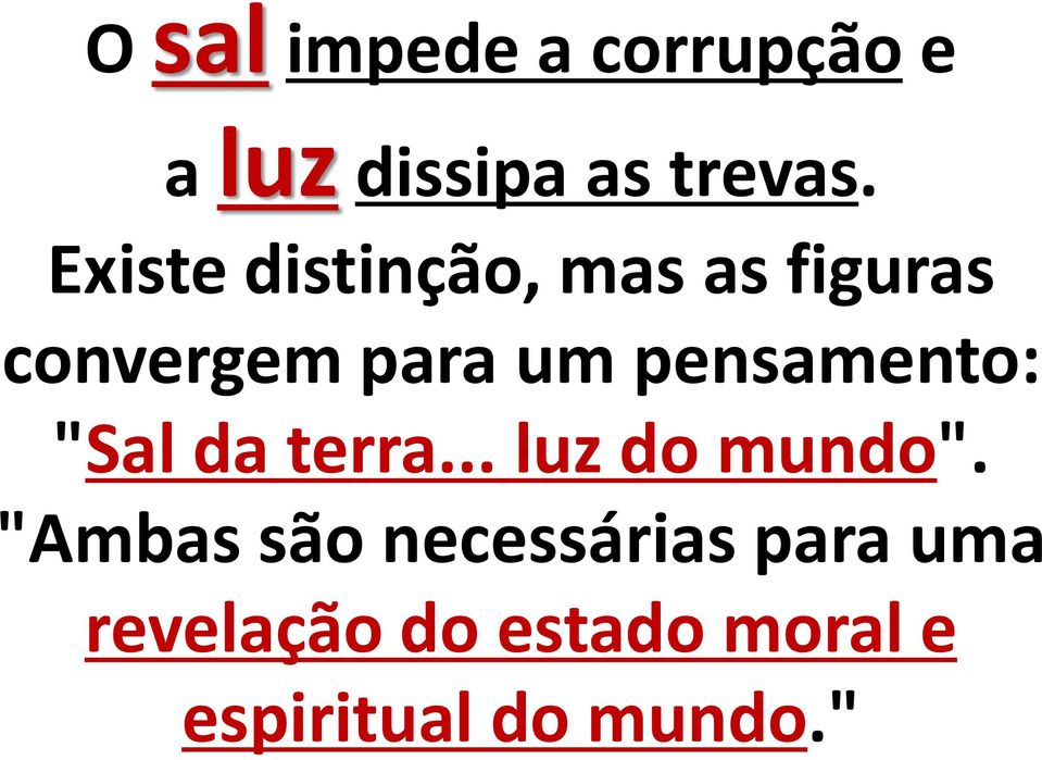 pensamento: "Sal da terra... luz do mundo".