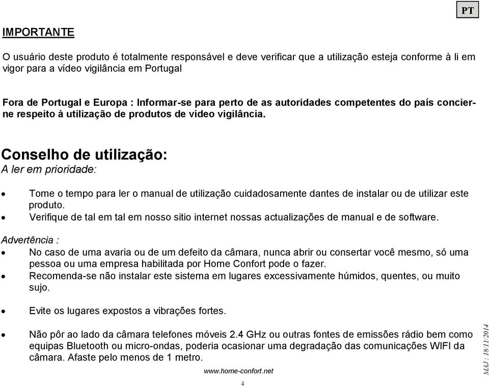 Conselho de utilização: A ler em prioridade: Tome o tempo para ler o manual de utilização cuidadosamente dantes de instalar ou de utilizar este produto.