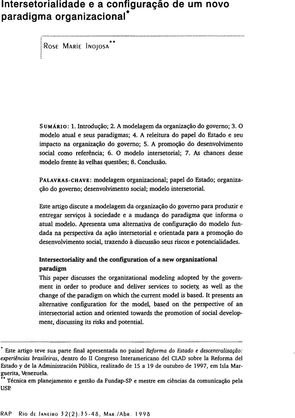 As chances desse modelo frente às velhas questões; 8. Conclusão. PALAVRAS-CHAVE: modelagem organizacional; papel do Estado; organização do governo; desenvolvimento social; modelo intersetorial.