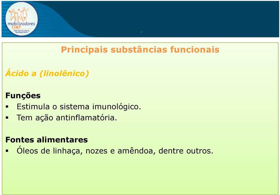 imunológico. Tem ação antinflamatória.