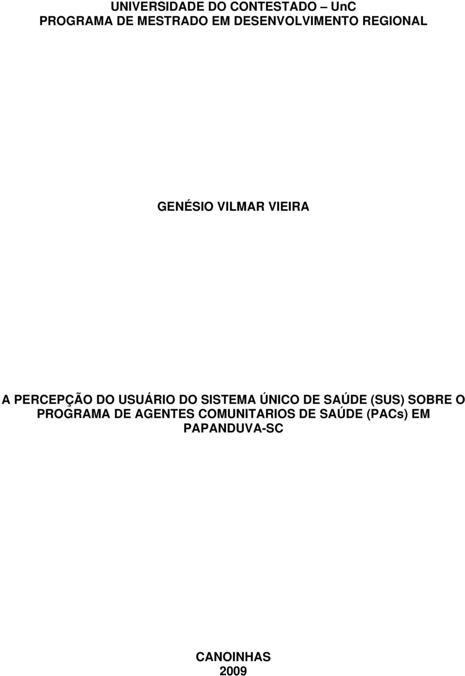 DO USUÁRIO DO SISTEMA ÚNICO DE SAÚDE (SUS) SOBRE O PROGRAMA