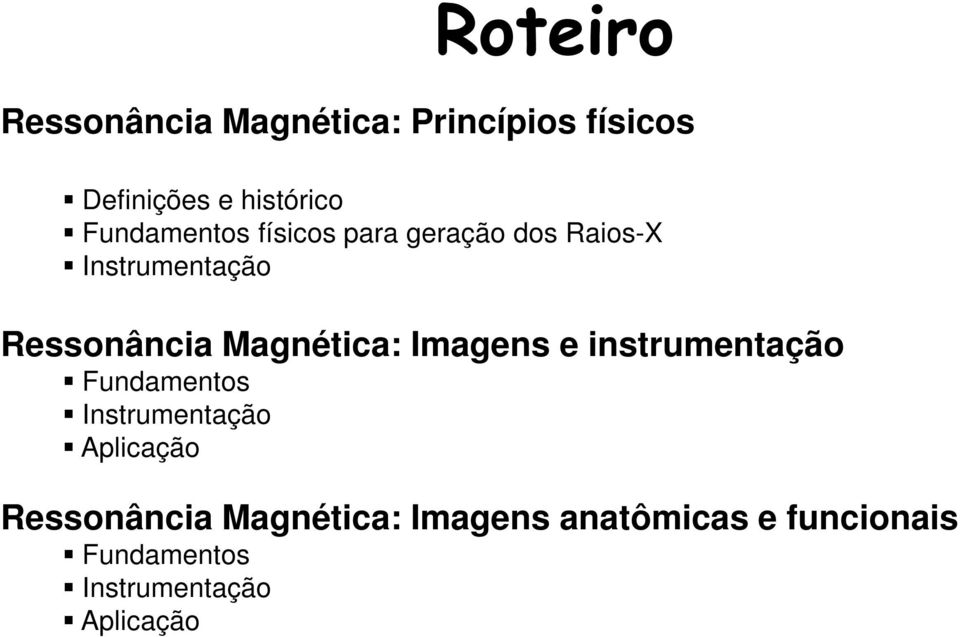 Imagens e instrumentação Fundamentos Instrumentação Aplicação Roteiro