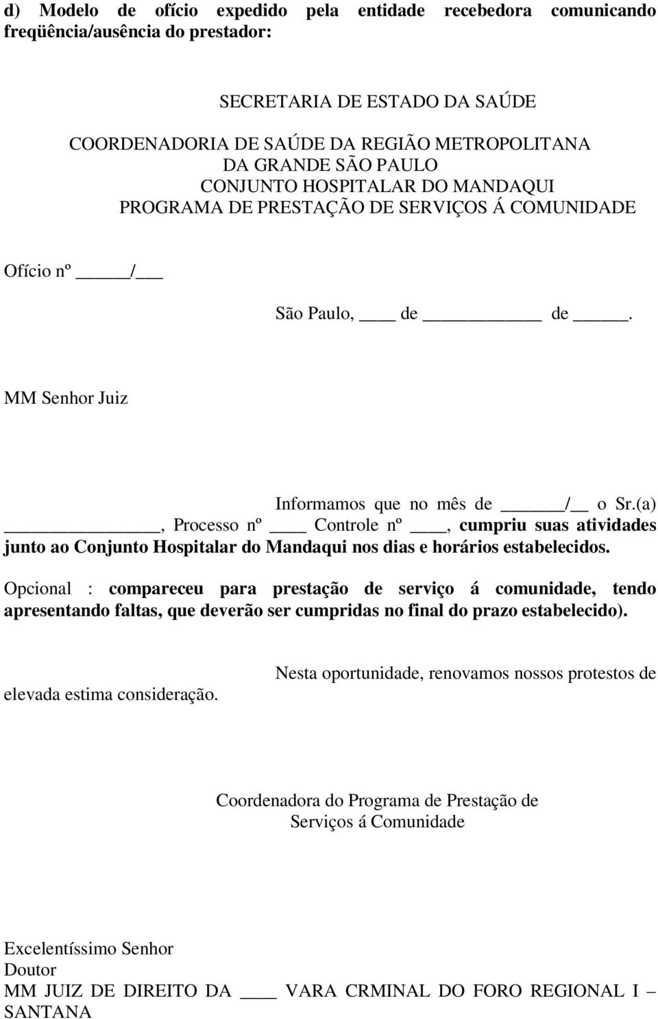 (a), Processo nº Controle nº, cumpriu suas atividades junto ao Conjunto Hospitalar do Mandaqui nos dias e horários estabelecidos.