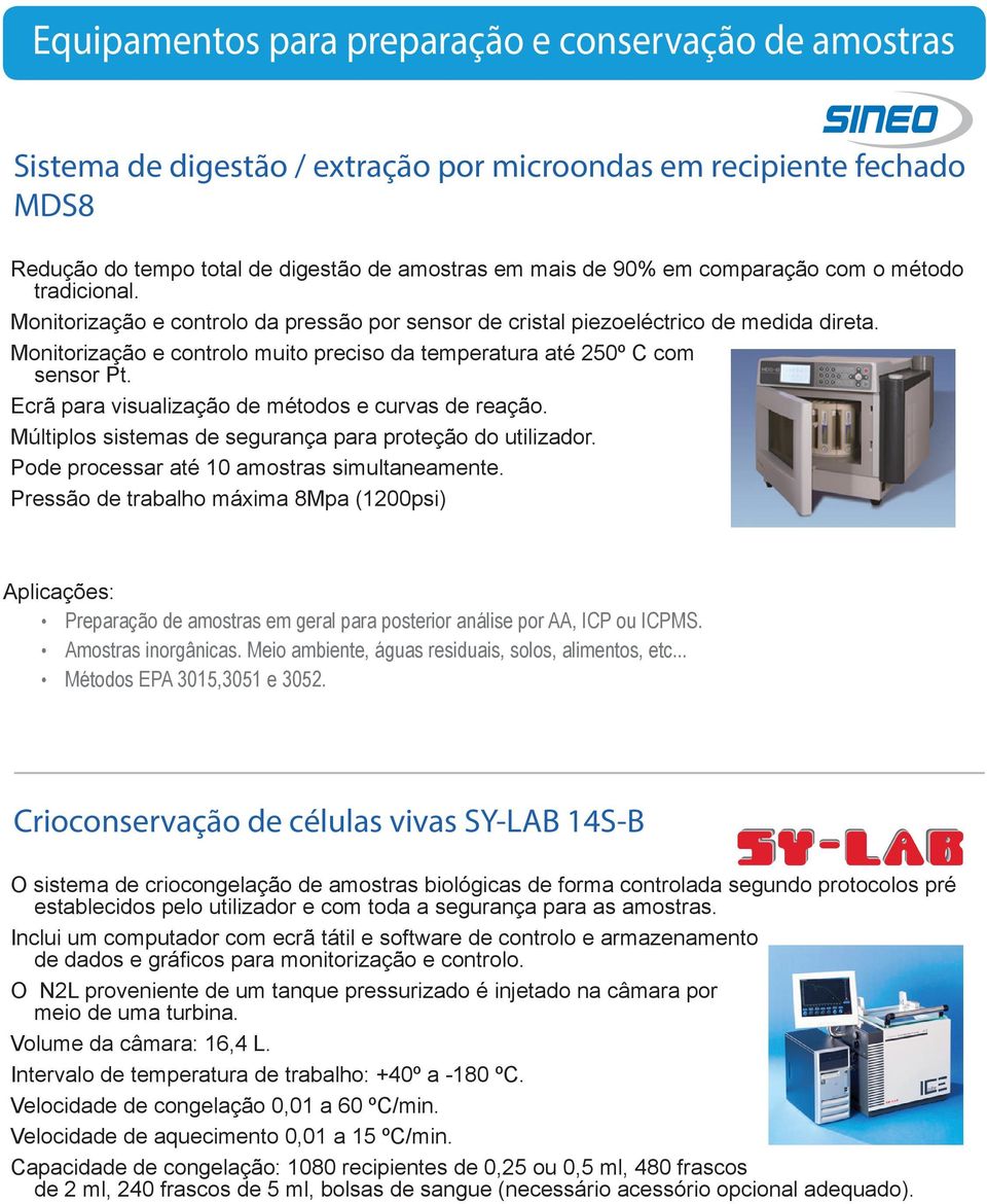 Monitorização e controlo muito preciso da temperatura até 250º C com sensor Pt. Ecrã para visualização de métodos e curvas de reação. Múltiplos sistemas de segurança para proteção do utilizador.