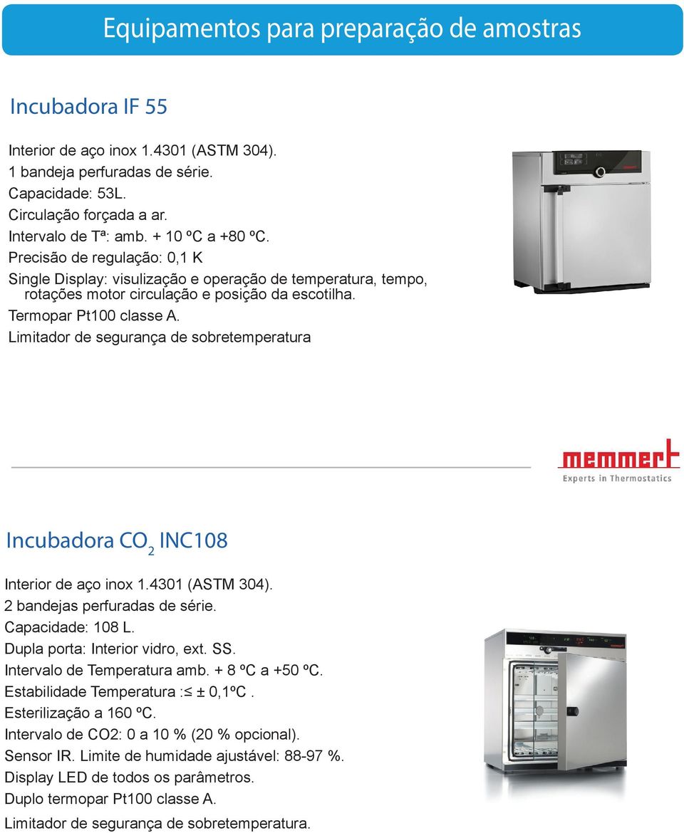 Limitador de segurança de sobretemperatura Incubadora CO 2 INC108 Interior de aço inox 1.4301 (ASTM 304). 2 bandejas perfuradas de série. Capacidade: 108 L. Dupla porta: Interior vidro, ext. SS.