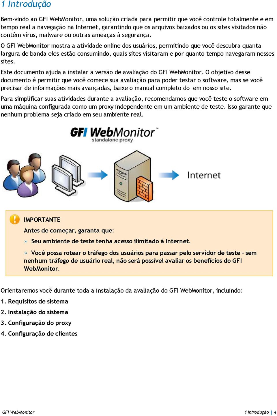 O GFI WebMonitor mostra a atividade online dos usuários, permitindo que você descubra quanta largura de banda eles estão consumindo, quais sites visitaram e por quanto tempo navegaram nesses sites.