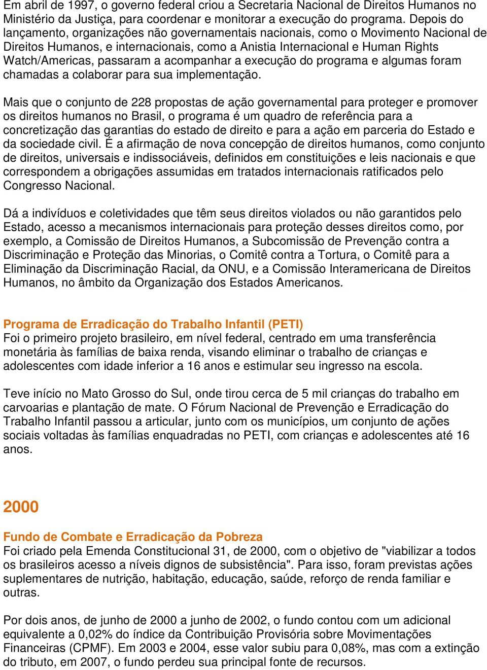 a acompanhar a execução do programa e algumas foram chamadas a colaborar para sua implementação.