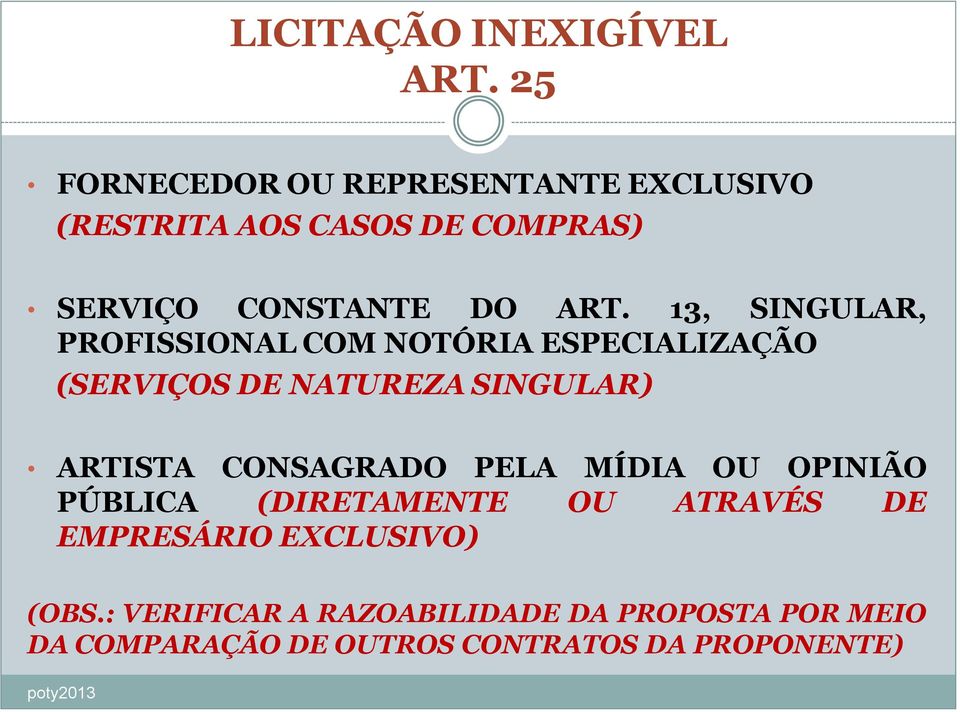 13, SINGULAR, PROFISSIONAL COM NOTÓRIA ESPECIALIZAÇÃO (SERVIÇOS DE NATUREZA SINGULAR) ARTISTA