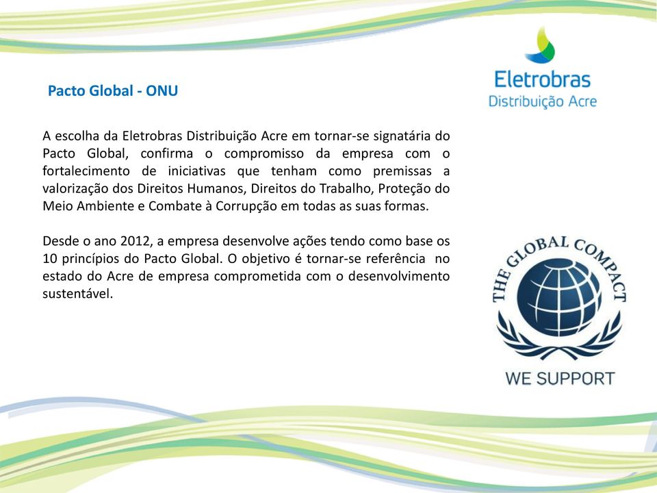 Proteção do Meio Ambiente e Combate à Corrupção em todas as suas formas.