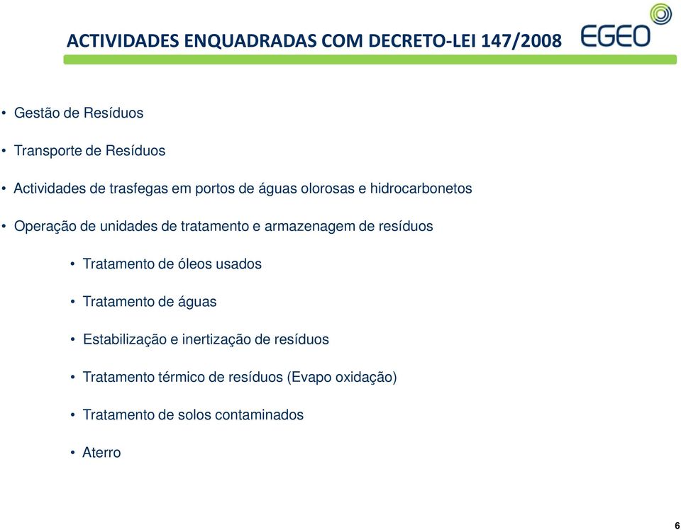 tratamento e armazenagem de resíduos Tratamento de óleos usados Tratamento de águas Estabilização e