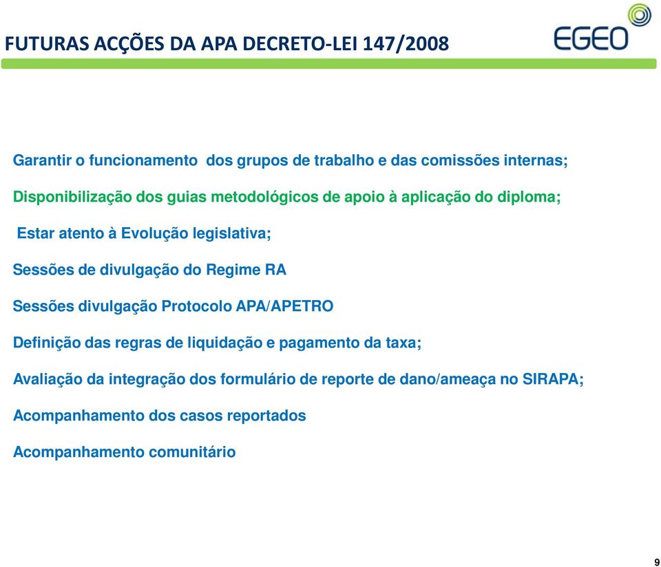 divulgação do Regime RA Sessões divulgação Protocolo APA/APETRO Definição das regras de liquidação e pagamento da taxa;