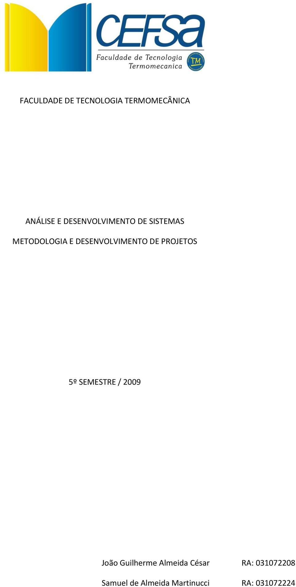 DESENVOLVIMENTO DE PROJETOS 5º SEMESTRE / 2009 João