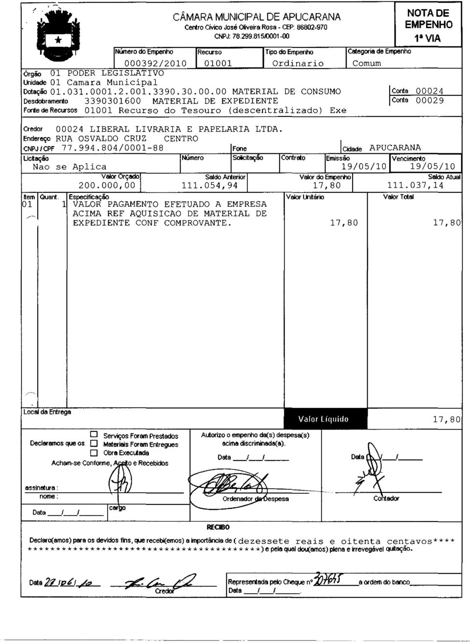 3390301600 MATERAL DE EXPEDENTE Fonte de Recursos 01001 Recurso do Tesouro (descentralizado) Exe Categoria de Empenho NOTA DE 1" VA 00024 00029 Credor 00024 LBERAL LVRARA E PAPELARA Endereço RUA