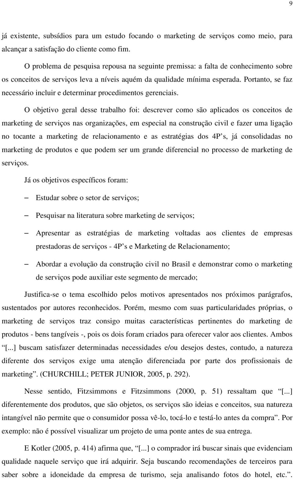 Portanto, se faz necessário incluir e determinar procedimentos gerenciais.