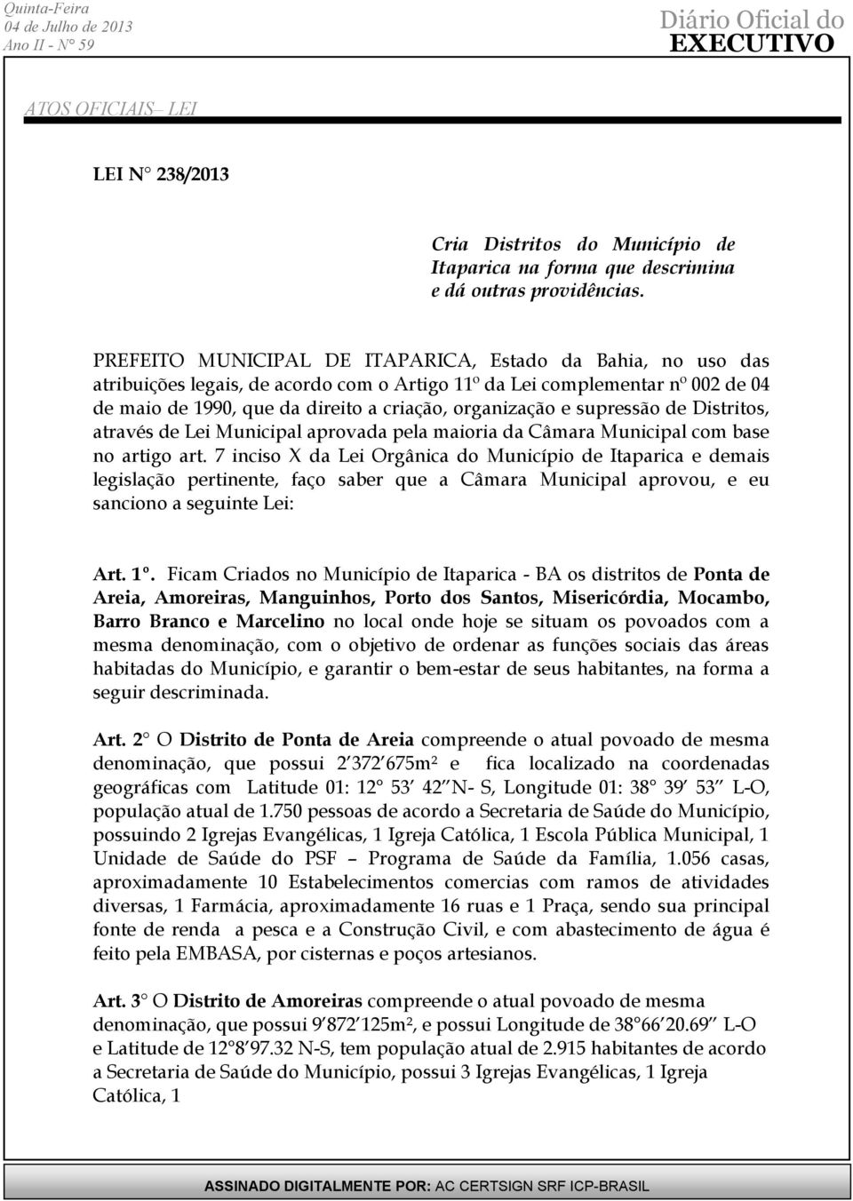 supressão de Distritos, através de Lei Municipal aprovada pela maioria da Câmara Municipal com base no artigo art.