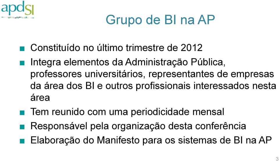 BI e outros profissionais interessados nesta área Tem reunido com uma periodicidade mensal