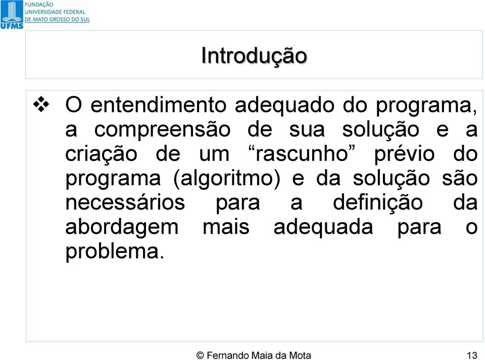 (algoritmo) e da solução são necessários para a definição