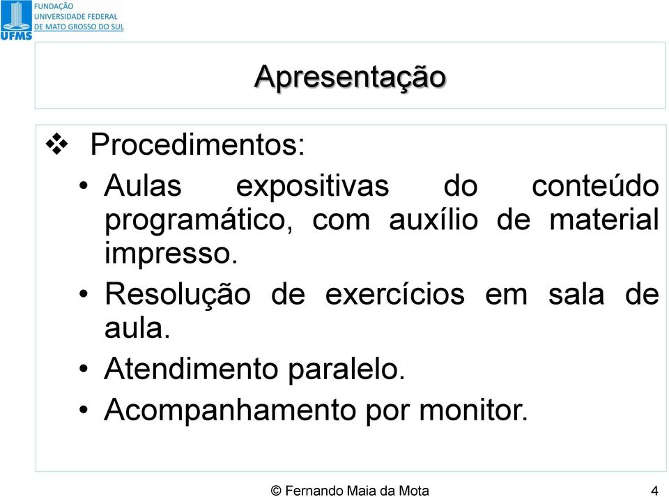 impresso. Resolução de exercícios em sala de aula.