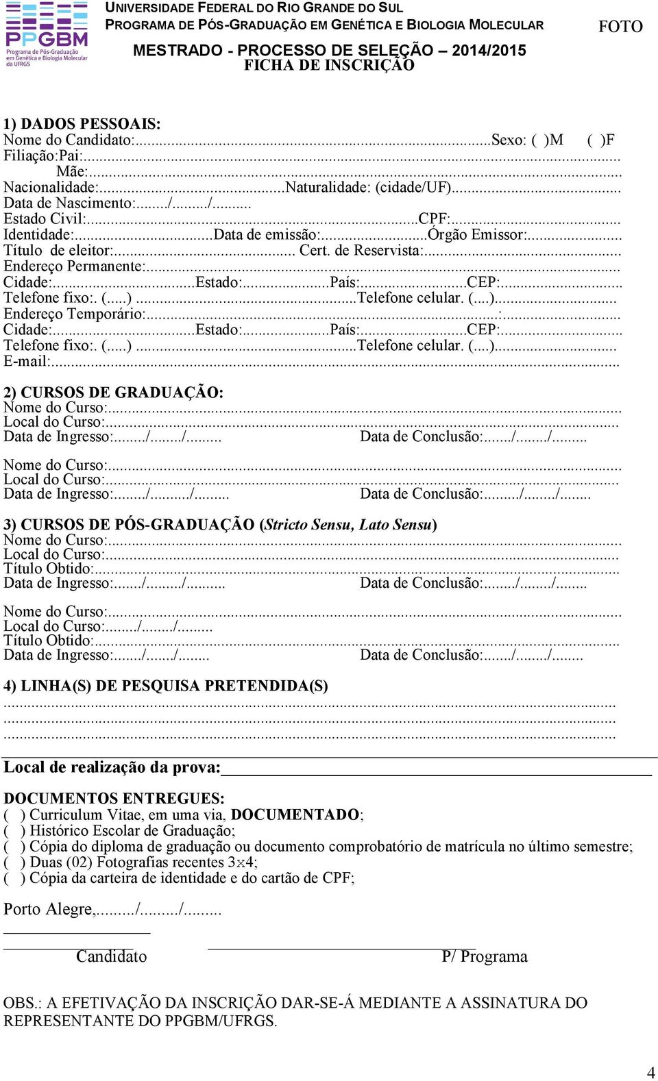 ..órgão Emissor:... Título de eleitor:... Cert. de Reservista:... Endereço Permanente:... Cidade:...Estado:...País:...CEP:... Telefone fixo:. (...)...Telefone celular. (...)... Endereço Temporário:...:... Cidade:...Estado:...País:...CEP:... Telefone fixo:. (...)...Telefone celular. (...)... E-mail:.