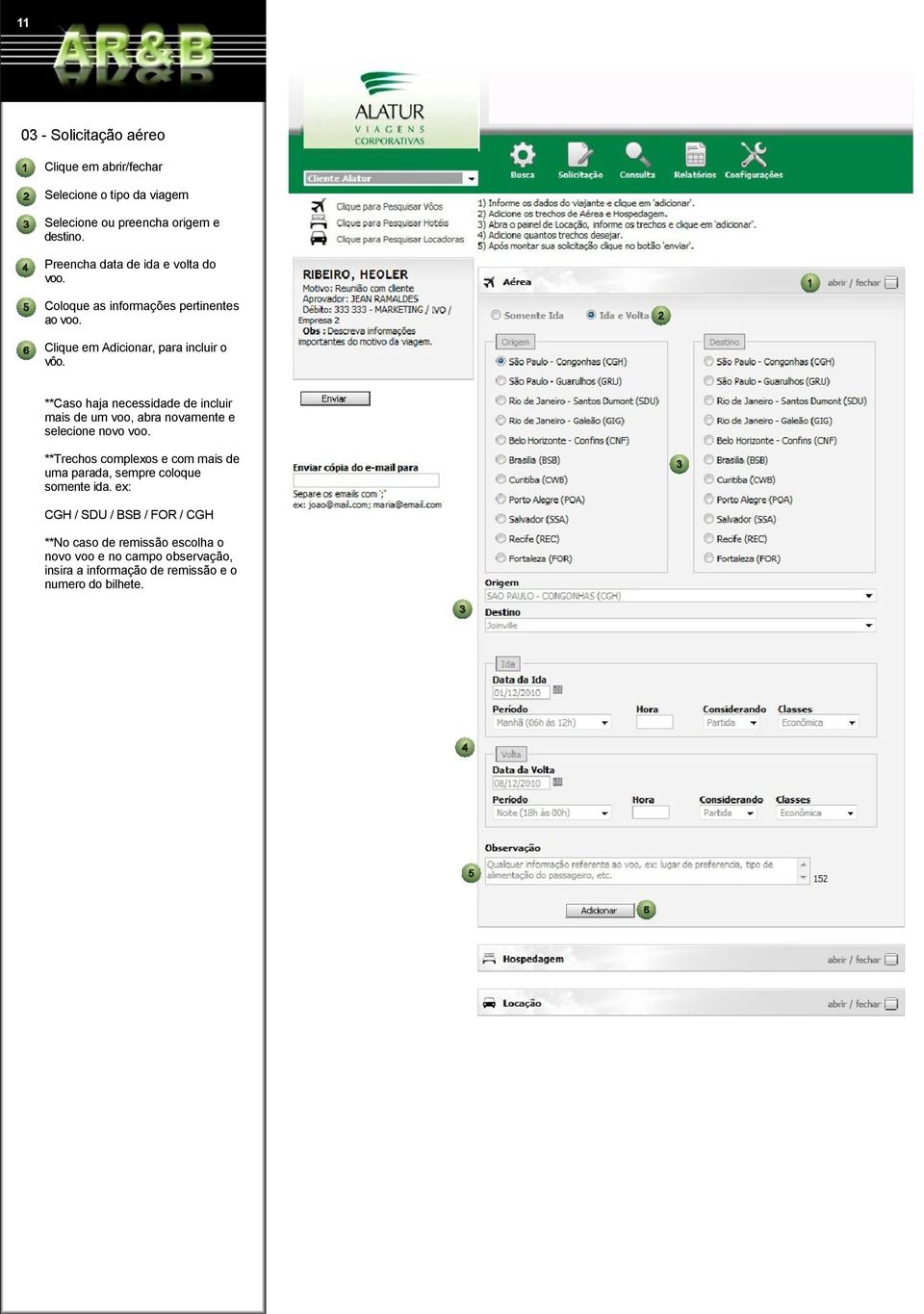 **Caso haja necessidade de incluir mais de um voo, abra novamente e selecione novo voo.