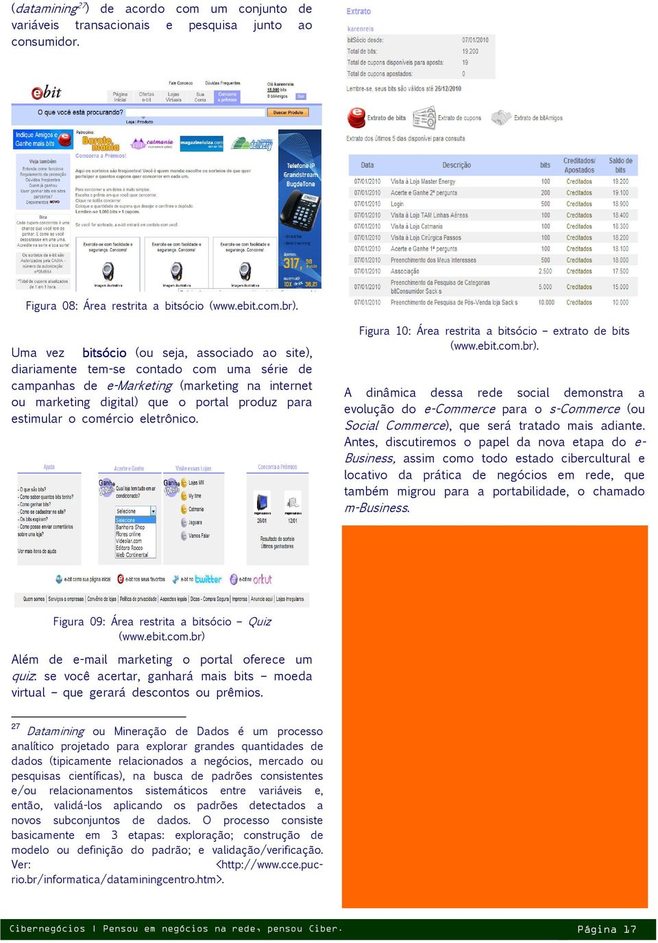 comércio eletrônico. Figura 10: Área restrita a bitsócio extrato de bits (www.ebit.com.br).