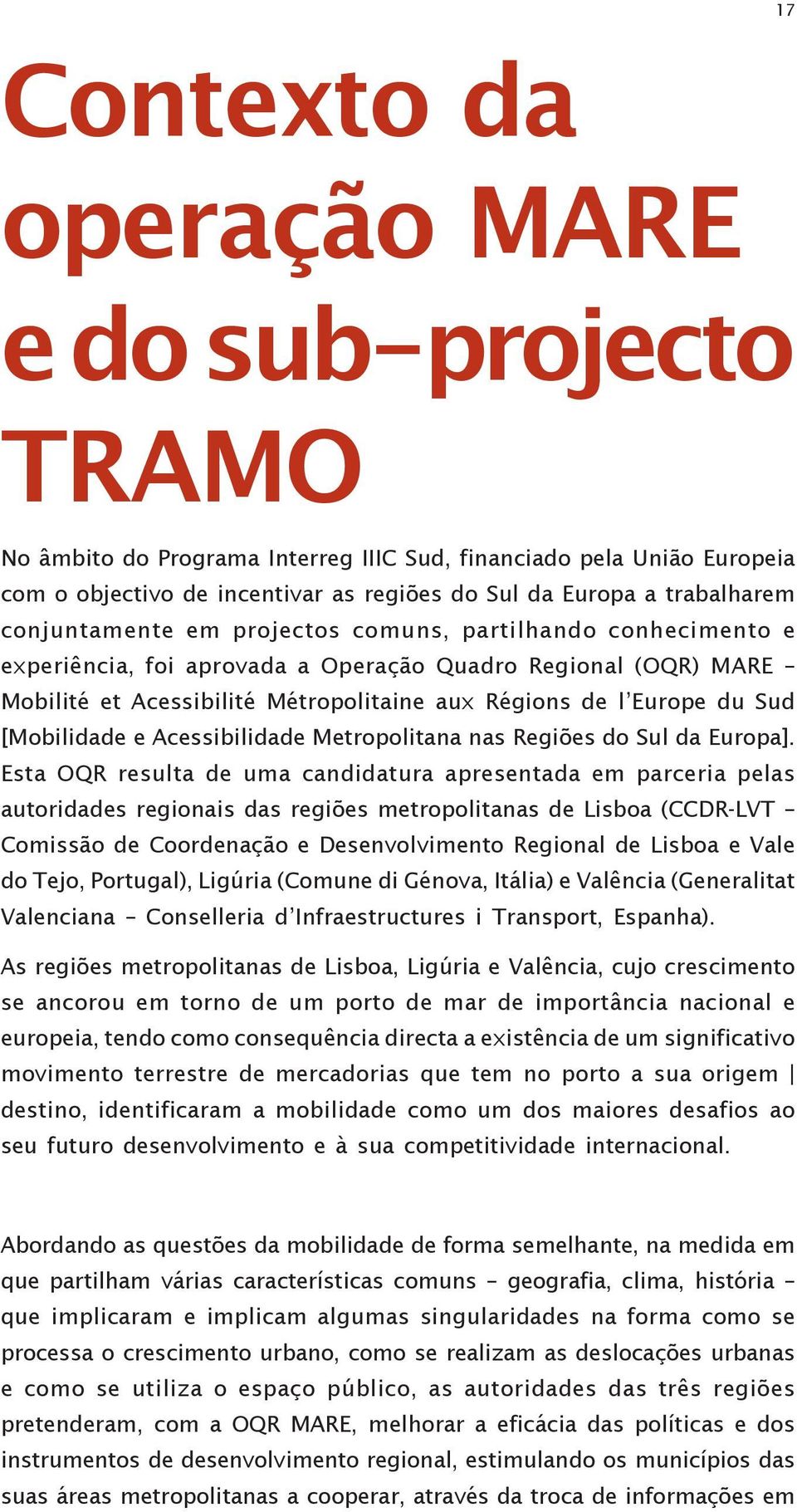 [Mobilidade e Acessibilidade Metropolitana nas Regiões do Sul da Europa].