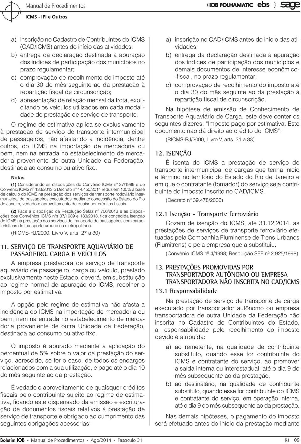 veículos utilizados em cada modalidade de prestação de serviço de transporte.