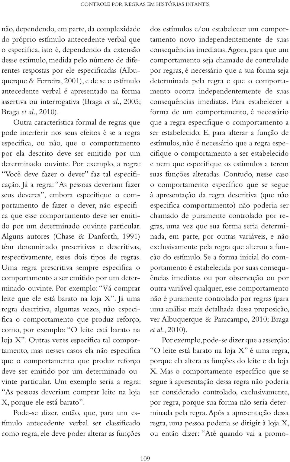 , 2005; Braga et al., 2010).