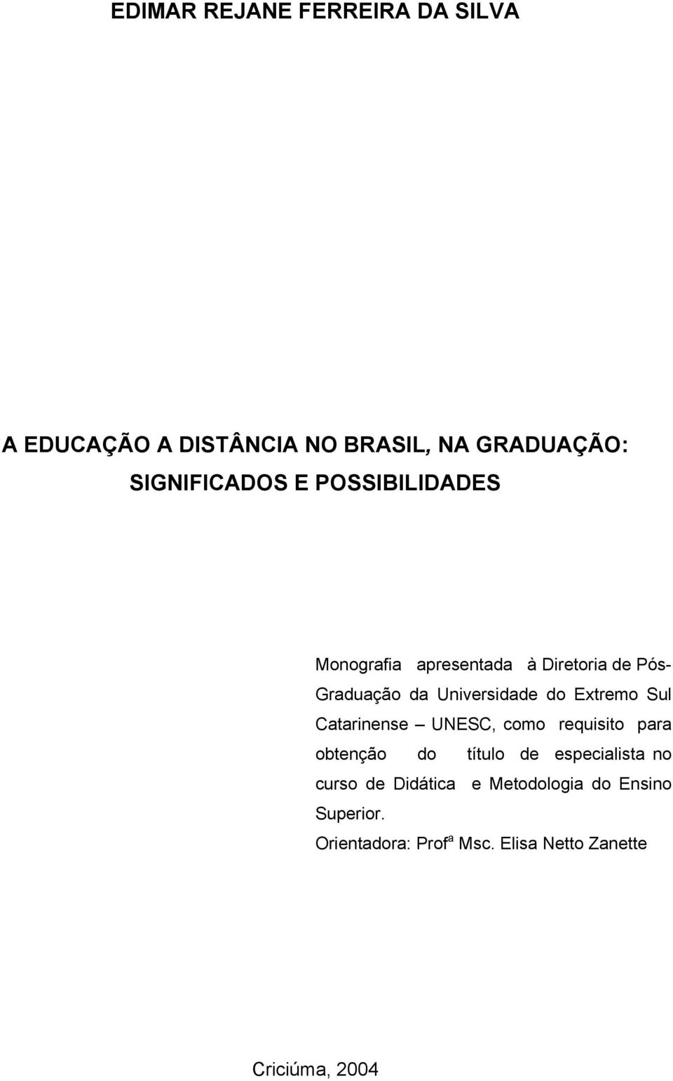 Extremo Sul Catarinense UNESC, como requisito para obtenção do título de especialista no curso