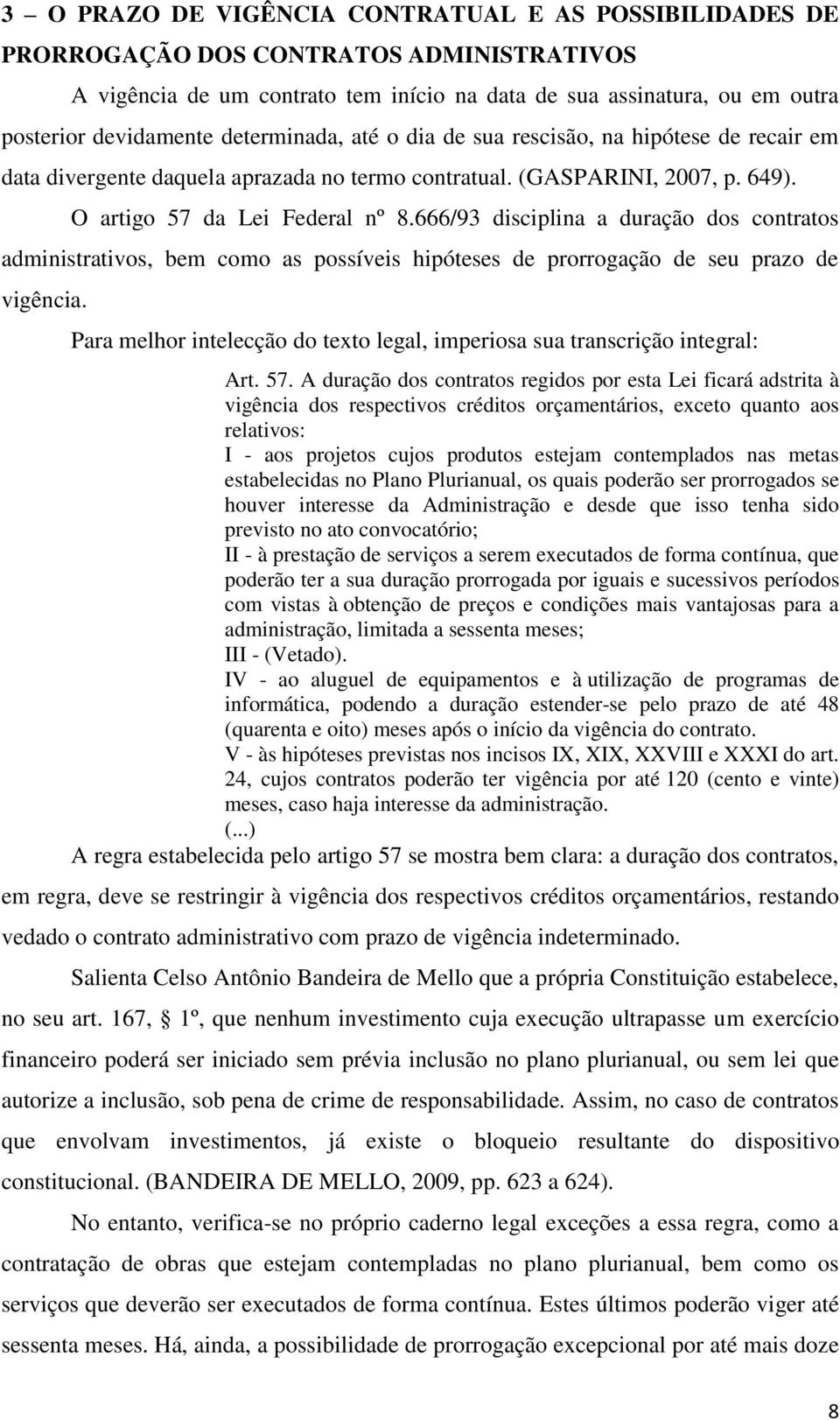 666/93 disciplina a duração dos contratos administrativos, bem como as possíveis hipóteses de prorrogação de seu prazo de vigência.