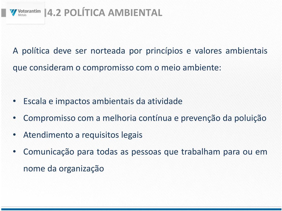 atividade Compromisso com a melhoria contínua e prevenção da poluição Atendimento a