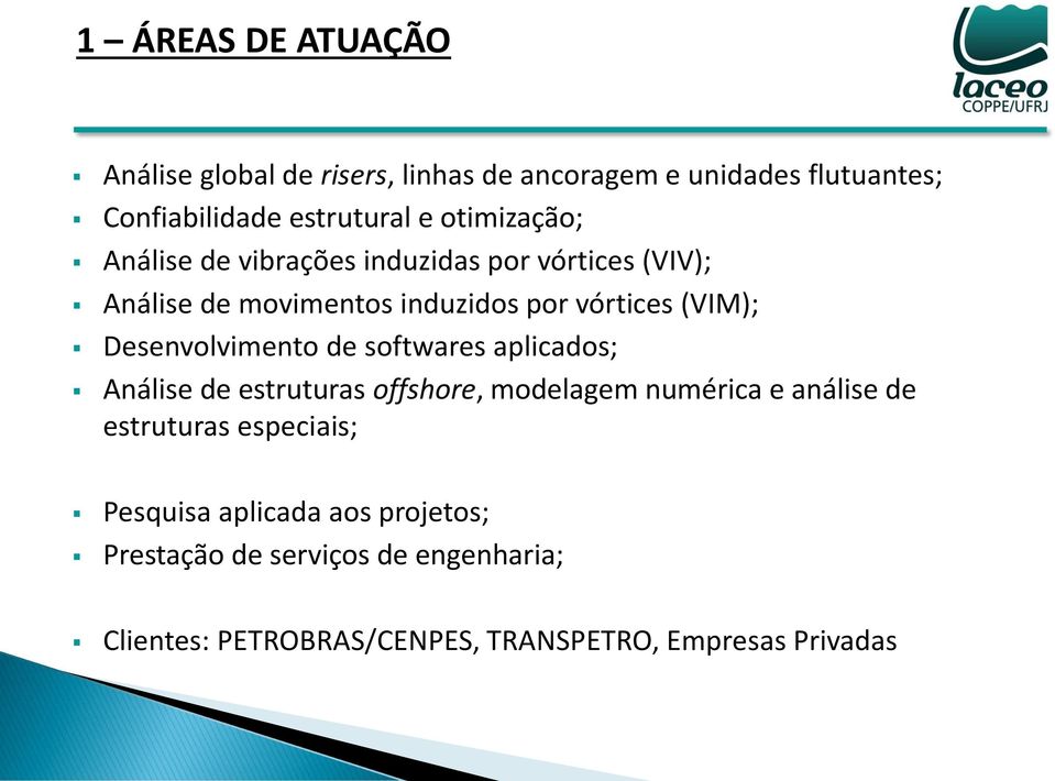 Desenvolvimento de softwares aplicados; Análise de estruturas offshore, modelagem numérica e análise de estruturas