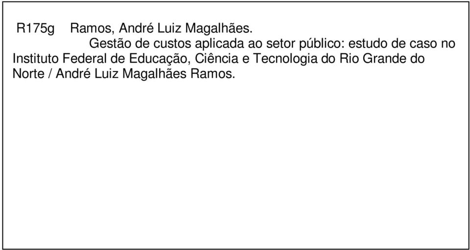 Rio Grande do Norte / André Luiz Magalhães Ramos. Natal/RN, 2013. 87f. Dissertação (Mestrado em Administração).