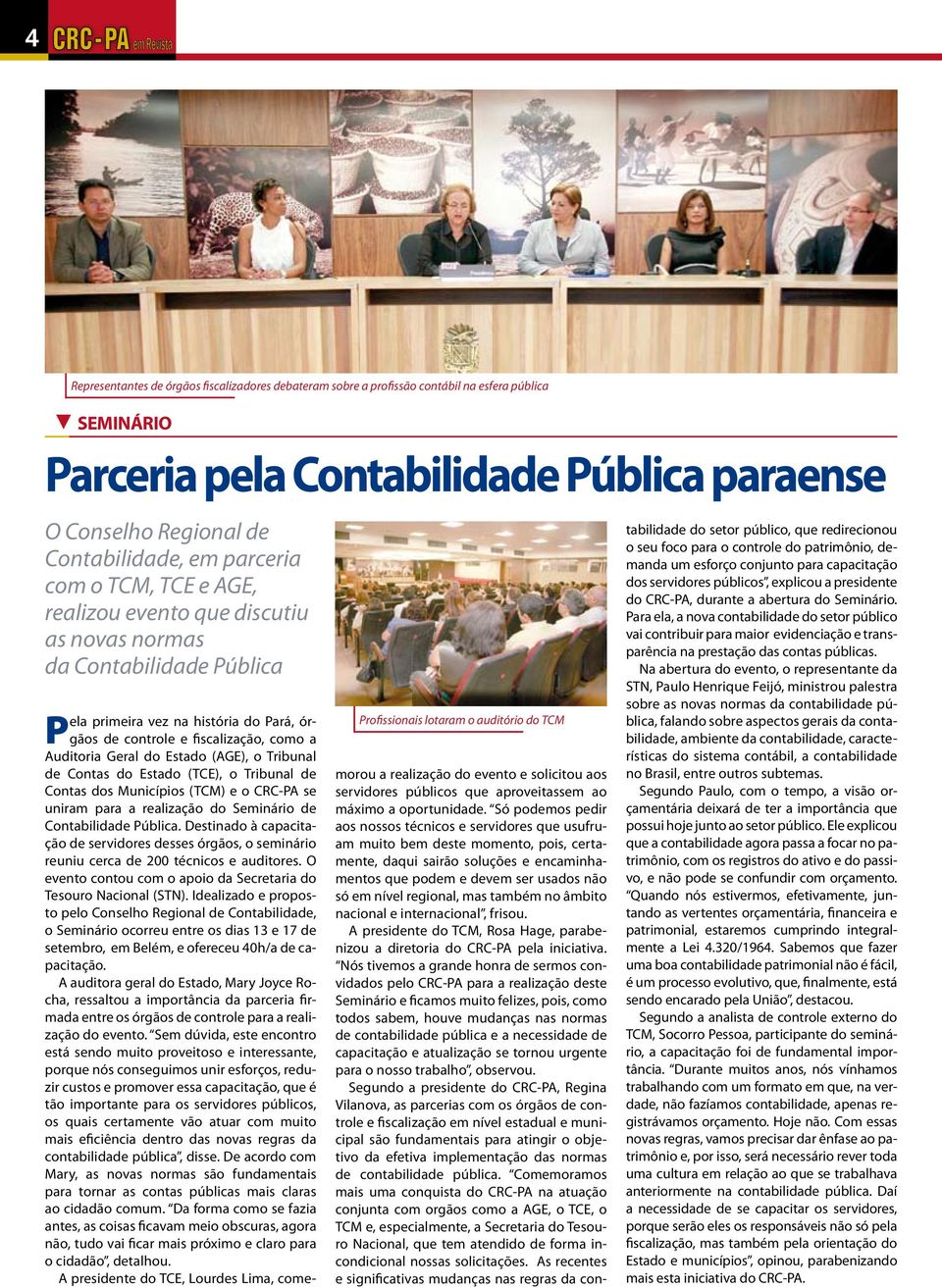 (AGE), o Tribunal de Contas do Estado (TCE), o Tribunal de Contas dos Municípios (TCM) e o CRC-PA se uniram para a realização do Seminário de Contabilidade Pública.