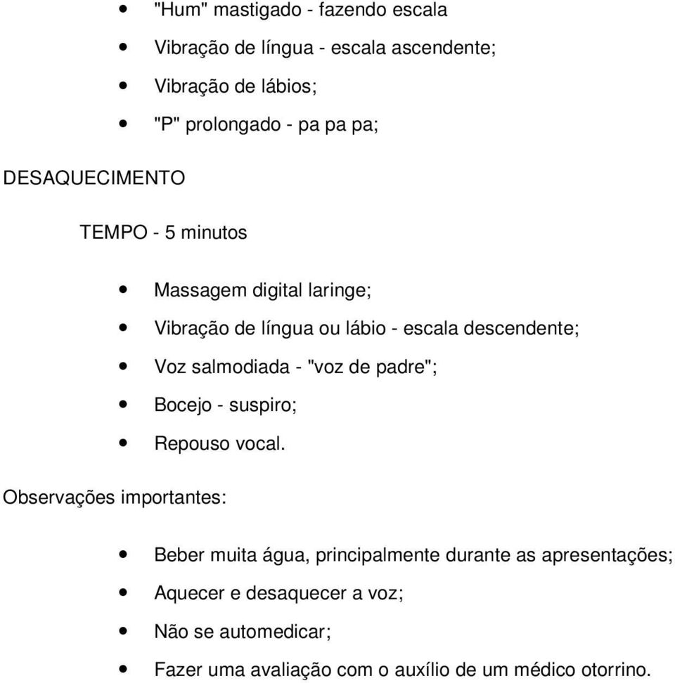 salmodiada - "voz de padre"; Bocejo - suspiro; Repouso vocal.